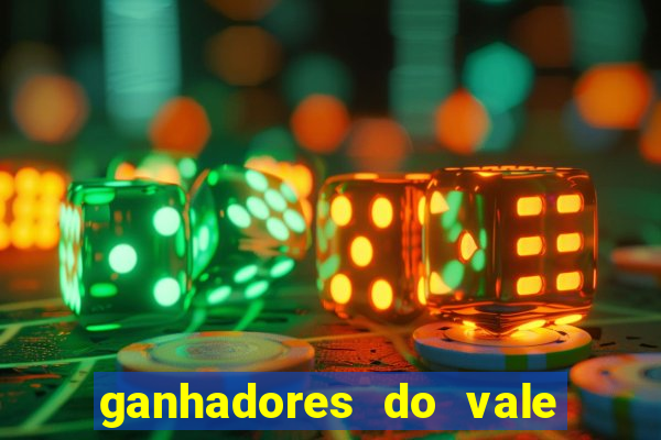 ganhadores do vale sorte de hoje